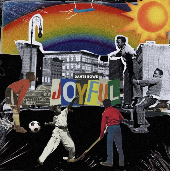 Dante Bowe’s song “Joyful" Coverart