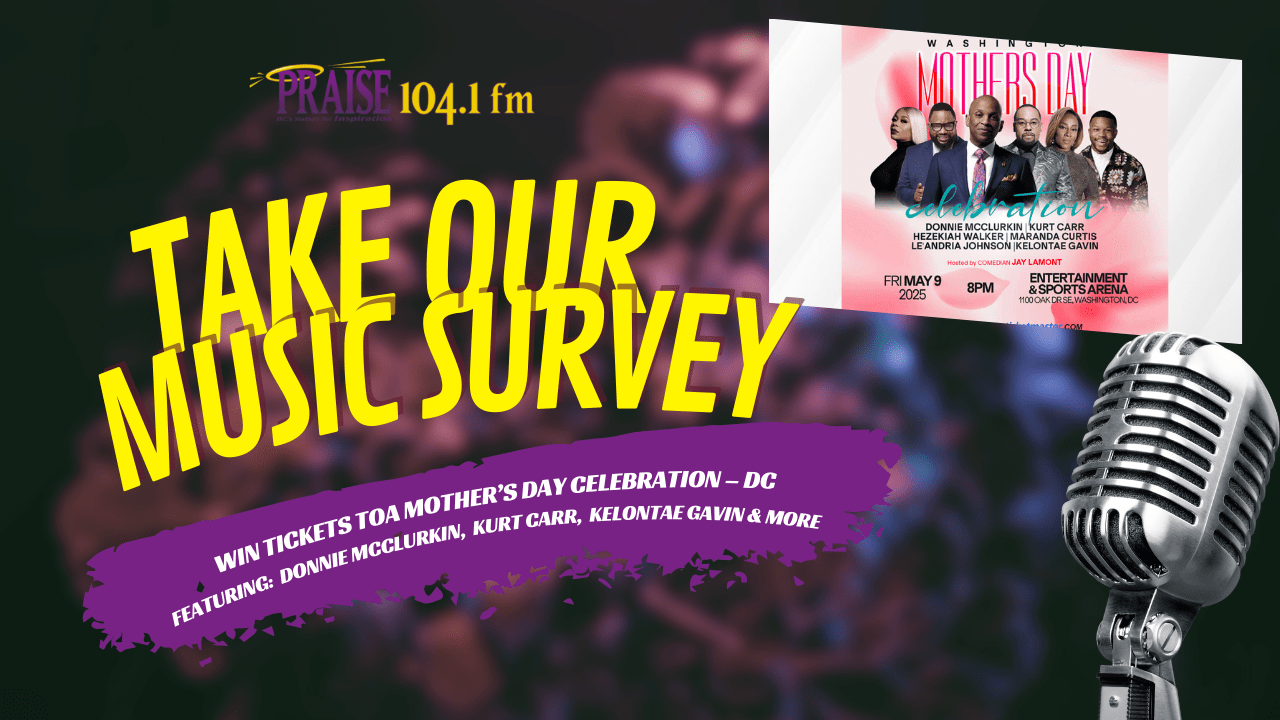Praise 104.1 Music Survey A Mother's Day Celebration